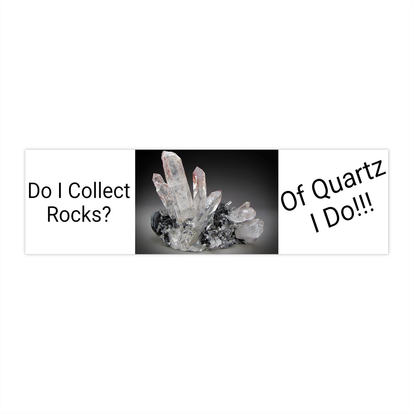 Of Quartz I Do Bumper Stickers